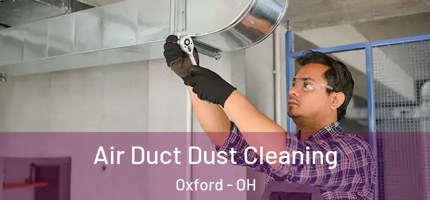 Air Duct Dust Cleaning Oxford - OH