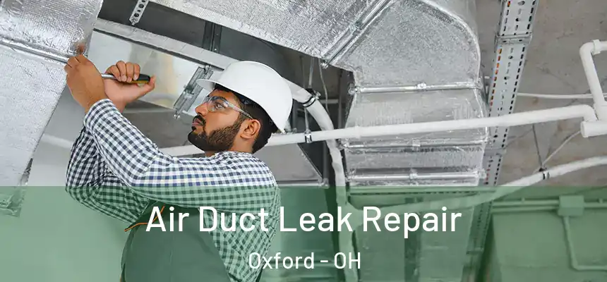  Air Duct Leak Repair Oxford - OH
