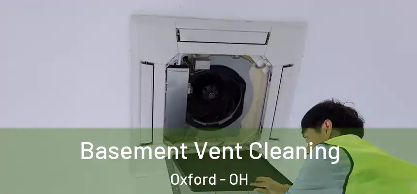  Basement Vent Cleaning Oxford - OH