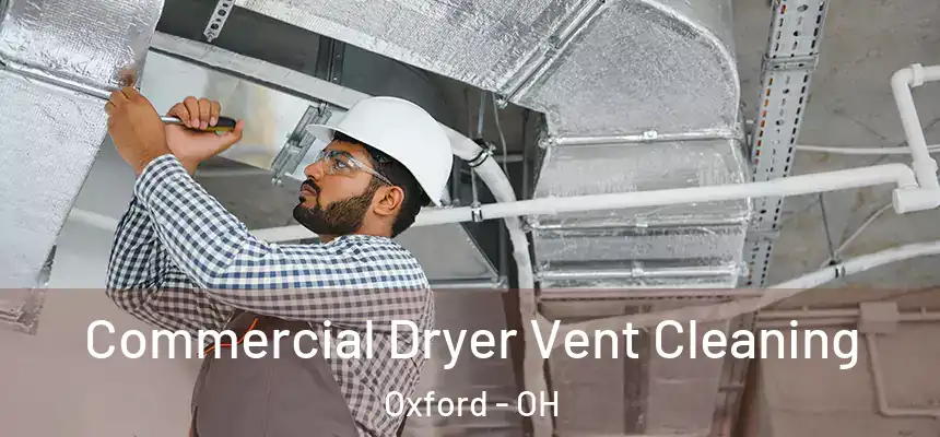 Commercial Dryer Vent Cleaning Oxford - OH