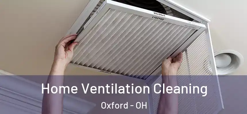 Home Ventilation Cleaning Oxford - OH