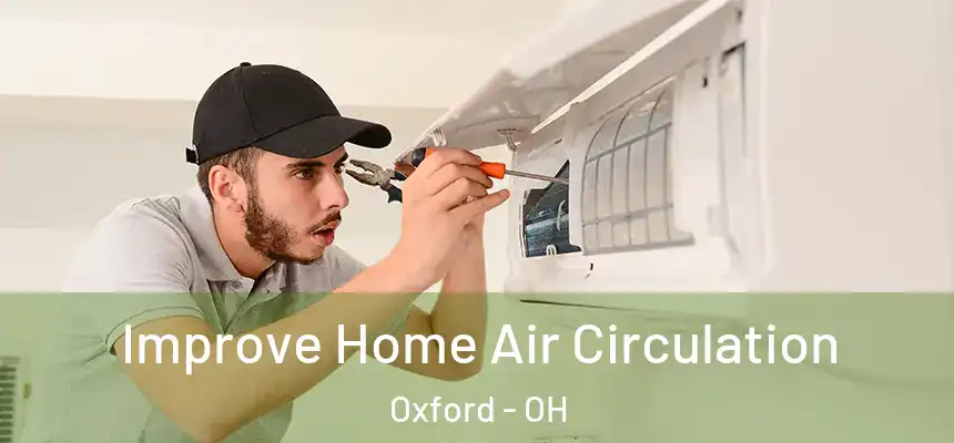  Improve Home Air Circulation Oxford - OH