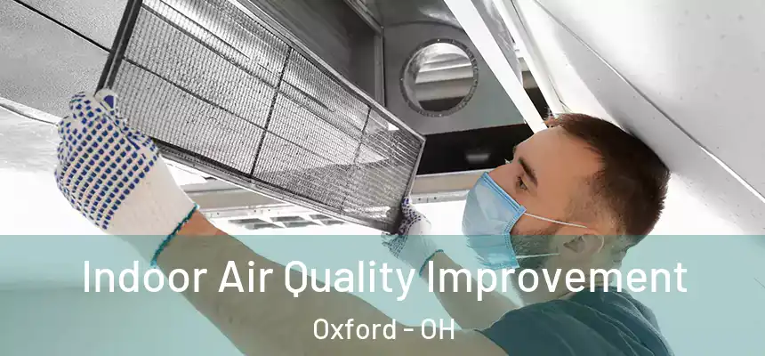  Indoor Air Quality Improvement Oxford - OH